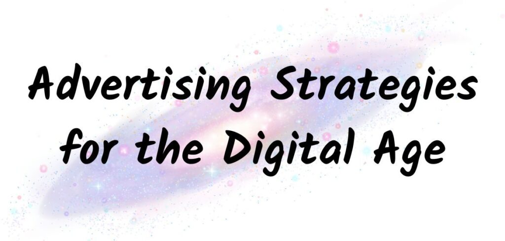 Advertising Strategies for the Digital Age